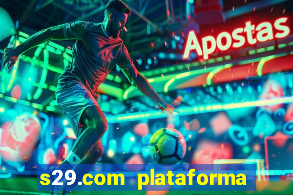 s29.com plataforma de jogos